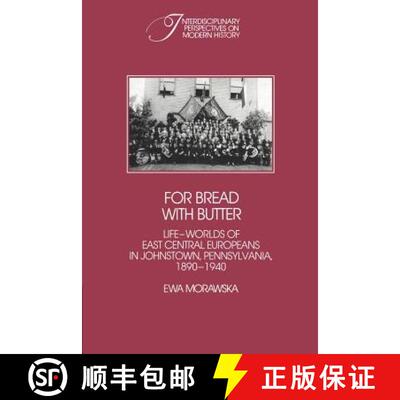 【3-4周达】For Bread with Butter: The Life-Worlds of East Central Europeans in Johnstown, Pennsylvani... [9780521530637]