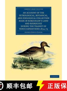【3-4周达】Account of the Petrological, Botanical, and Zoological Collection Made in Kerguelen's Land... [9781108050098]