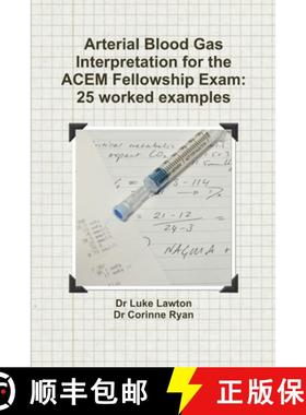 【3-4周达】Arterial Blood Gas Interpretation for the ACEM Fellowship Exam: 25 worked examples [9780992424503]
