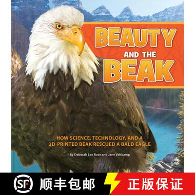 【3-4周达】Beauty and the Beak: How Science, Technology, and a 3D-Printed Beak Rescued a Bald Eagle [9781943978380]