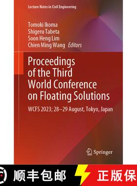 【3-4周达】Proceedings of the Third World Conference on Floating Solutions: WCFS 2023; 28–29 August,... [9789819704941]
