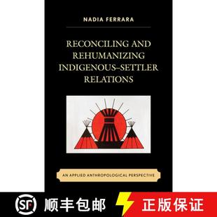 Reconciling 9781498513500 Per... Relations 4周达 Rehumanizing and Anthropological Indigenous Applied Settler