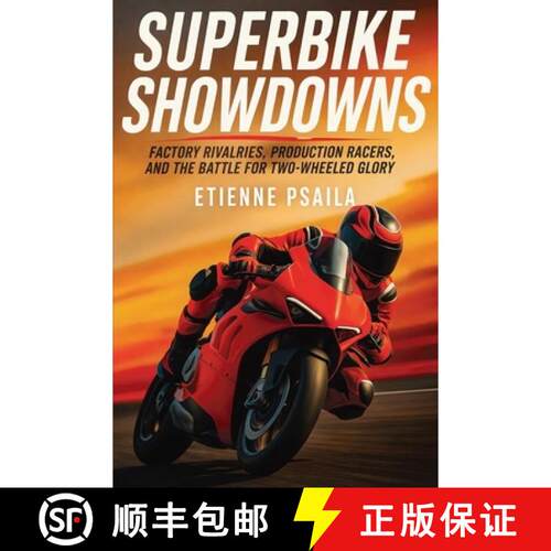 【3-4周达】Superbike Showdowns : Factory Rivalries, Production Racers, and the Battle for Two-Wheeled... [9798901943526]