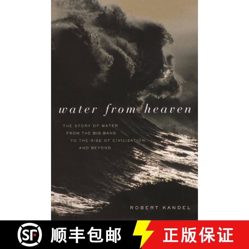 【3-4周达】Water from Heaven: The Story of Water from the Big Bang to the Rise of Civilization, and B... [9780231122443]