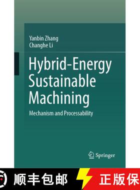 【3-4周达】精装 Hybrid-Energy Sustainable Machining: Mechanism and Processability [9789819670253]