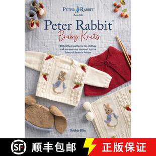 【3-4周达】Peter Rabbit (TM) Baby Knits: 20 Knitting Patterns for Clothes and Accessories Inspired by... [9781446315828]