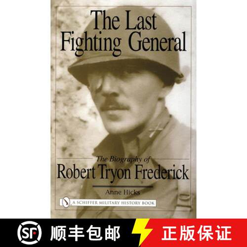 【3-4周达】精装 Last Fighting General: The Biography of Robert Tryon Frederick: The Biography of Robe... [9780764324307]