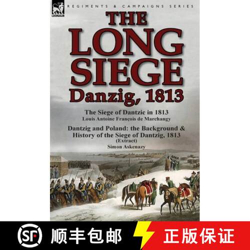 【3-4周达】精装 The Long Siege: Danzig, 1813-The Siege of Dantzic, in 1813 by Louis Antoine Francois ... [9781782822615]