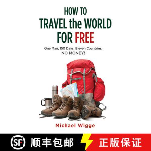 【3-4周达】How to Travel the World for Free: One Man, 150 Days, Eleven Countries, No Money! [9781626360310]