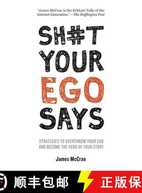 预订 Sh#t Your Ego Says: Strategies to Overthrow Your Ego and Become the Hero of Your Story [9781401951191]