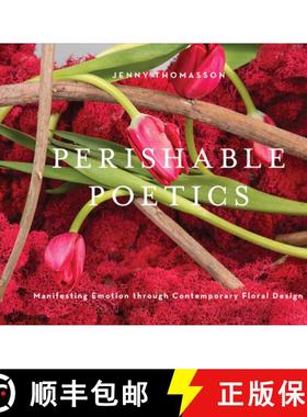 【3-4周达】Perishable Poetics: Manifesting Emotion through Contemporary Floral Design: Manifesting Em... [9780764359866]