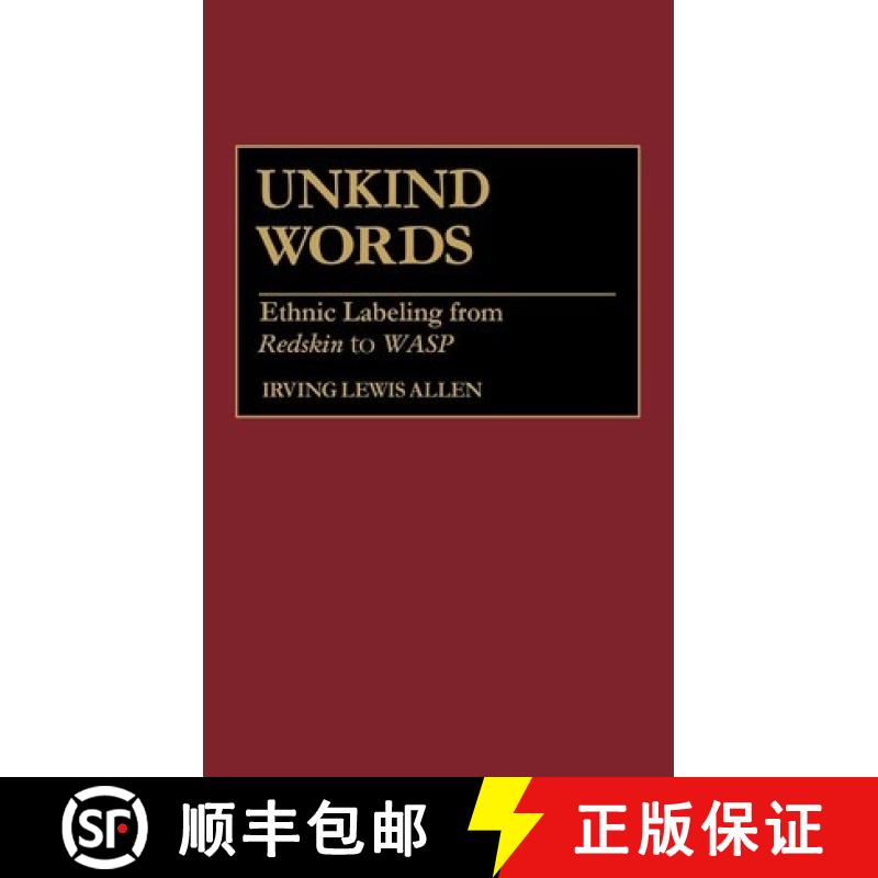 预订 Unkind Words: Ethnic Labeling from Redskin to Wasp [9780897892179]