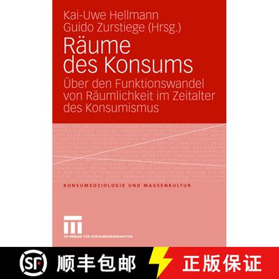 【3-4周达】Raume Des Konsums: UEber Den Funktionswandel Von Raumlichkeit Im Zeitalter Des Konsumismus [9783531152035]