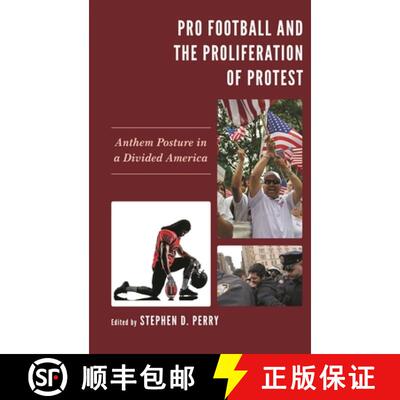 【3-4周达】精装 Pro Football and the Proliferation of Protest : Anthem Posture in a Divided America [9781498589178]