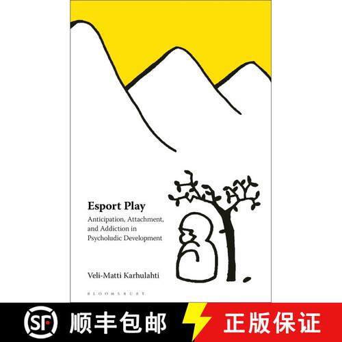 【3-4周达】精装 Esport Play: Anticipation, Attachment, and Addiction in Psycholudic Development [9781501359347]