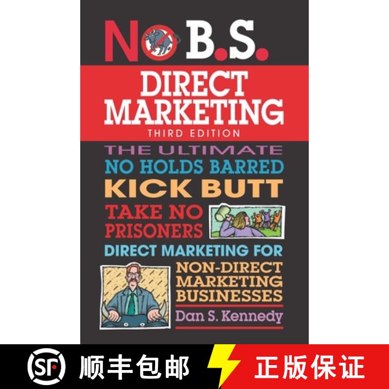 【3-4周达】No B.S. Direct Marketing : The Ultimate No Holds Barred Kick Butt Take No Prisoners Direct... [9781599186252]