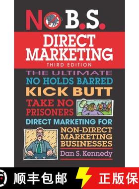 【3-4周达】No B.S. Direct Marketing : The Ultimate No Holds Barred Kick Butt Take No Prisoners Direct... [9781599186252]