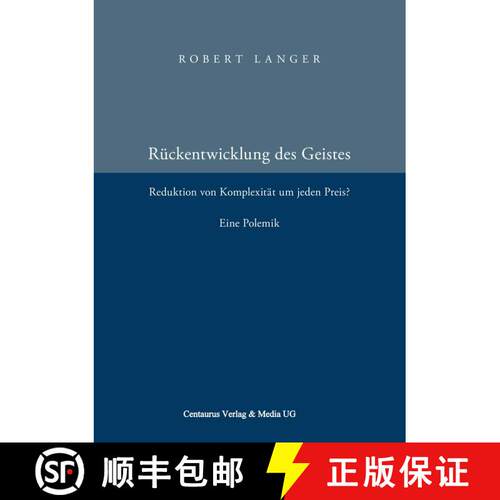 【3-4周达】Die Rückentwicklung des Geistes: Reduktion der Komplexität um jeden Preis? Eine Polemik. [9783825507695]