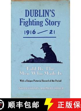 【3-4周达】Dublin's Fighting Story 1916 - 21: Told By The Men Who Made It [9781856356435]