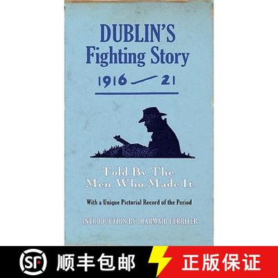 【3-4周达】Dublin's Fighting Story 1916 - 21: Told By The Men Who Made It [9781856356435]