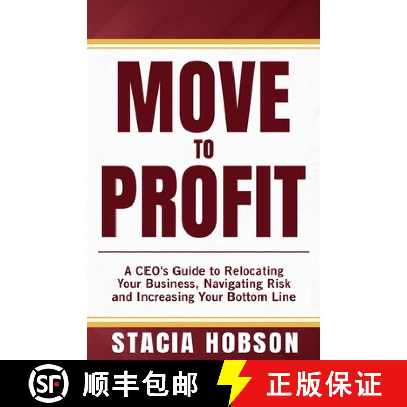 【3-4周达】Move to Profit: A CEO's Guide to Relocating Your Business, Navigating Risk and Increasing ... [9798989304608]