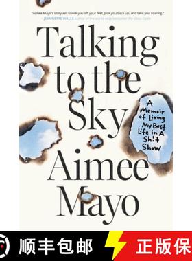 预订 Talking to the Sky: A Memoir of Living My Best Life in A Sh!t Show [9780578757537]