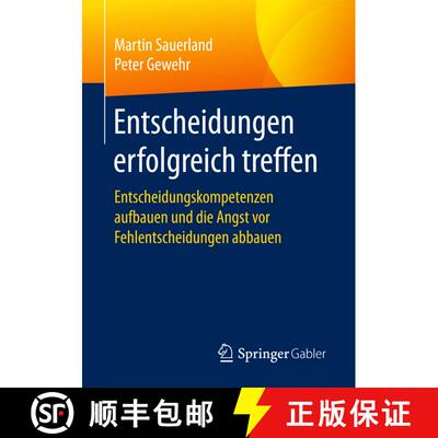 【3-4周达】Entscheidungen erfolgreich treffen : Entscheidungskompetenzen aufbauen und die Angst vor F... [9783658187972]