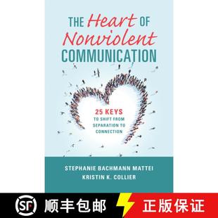 预订 The Heart of Nonviolent Communication: 25 Keys to Shift from Separation to Connection [9781934336427]
