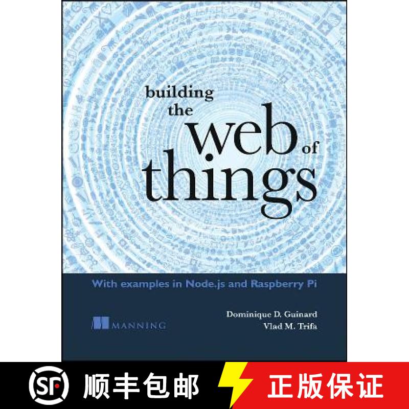 【4周达】Building the Web of Things: With Examples in Node.Js and Raspberry Pi [9781617292682]