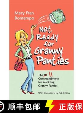 预订 Not Ready for Granny Panties--The 11 Commandments for Avoiding Granny Panties [9781456609290]