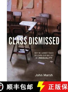 预订 Class Dismissed: Why We Cannot Teach or Learn Our Way Out of Inequality [9781583672433]