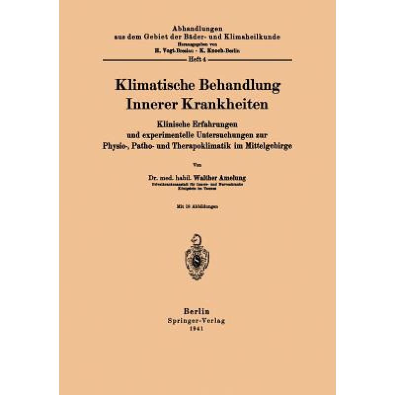 【4周达】Klimatische Behandlung Innerer Krankheiten: Klinische Erfahrungen Und Experimentelle Untersu... [9783642889004] 书籍/杂志/报纸 科学技术类原版书 原图主图