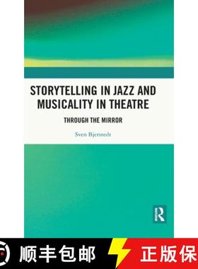 【3-4周达】Storytelling in Jazz and Musicality in Theatre: Through the Mirror [9781138312968]