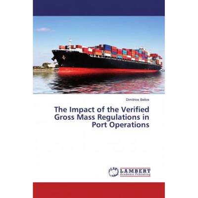 【4周达】The Impact of the Verified Gross Mass Regulations in Port Operations [9786139972166]