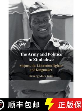 【3-4周达】The Army and Politics in Zimbabwe: Mujuru, the Liberation Fighter and Kingmaker [9781108460729]