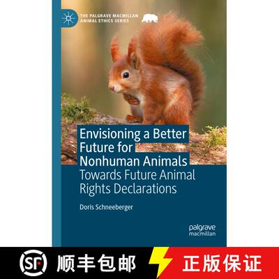 【3-4周达】Envisioning a Better Future for Nonhuman Animals : Towards Future Animal Rights Declarations [9783031753312]