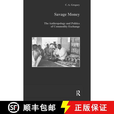 【3-4周达】精装 Savage Money: The Anthropology and Politics of Commodity Exchange [9789057020919]