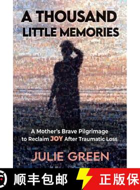 【3-4周达】A Thousand Little Memories: A Mother's Brave Pilgrimage to Reclaim JOY After Traumatic Loss [9798991795210]