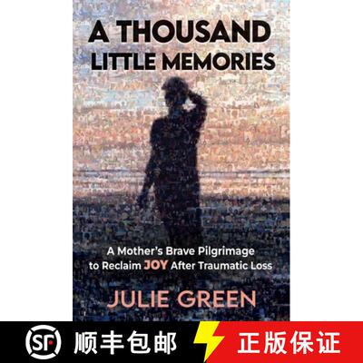 【3-4周达】A Thousand Little Memories: A Mother's Brave Pilgrimage to Reclaim JOY After Traumatic Loss [9798991795210]