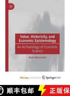 【3-4周达】Value, Historicity, and Economic Epistemology : An Archaeology of Economic Science [9783031211584]