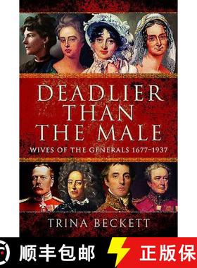 【3-4周达】Deadlier Than the Male: Wives of the Generals 1677-1937 [9781781590133]