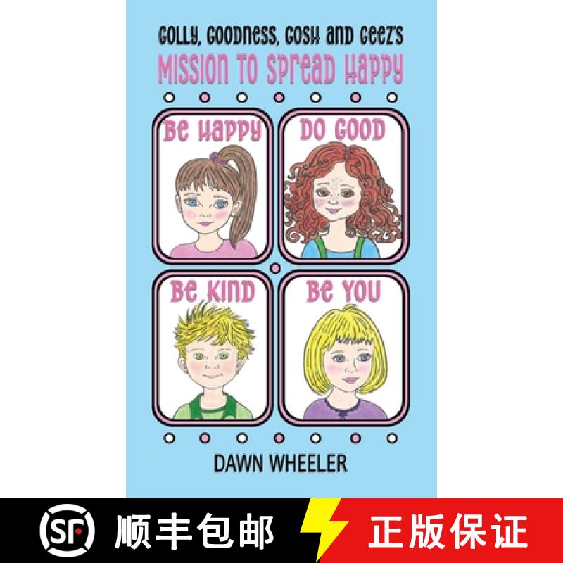 【3-4周达】Golly, Goodness, Gosh and Geez's Mission to Spread Happy [9781733011747]