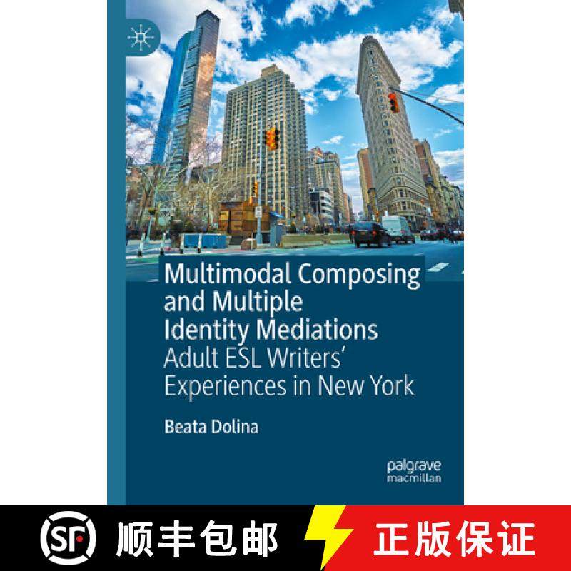 【3-4周达】Multimodal Composing and Multiple Identity Mediations : Adult ESL Writers' Experiences in ... [9783031327216]