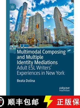 【3-4周达】Multimodal Composing and Multiple Identity Mediations : Adult ESL Writers' Experiences in ... [9783031327216]