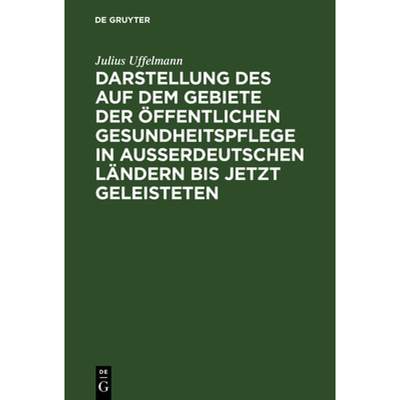 预订 Darstellung des auf dem Gebiete der oeffentlichen Gesundheitspflege in ausserdeutschen Landern b... [9783111138800]