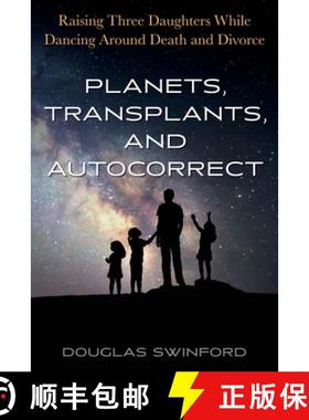 预订 Planets, Transplants, and Autocorrect: Raising Three Daughters While Dancing Around Death and Di... [9798985391442]