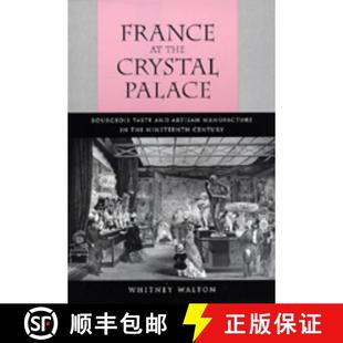 Crystal Palace the France Nineteenth Manufacture Bourgeois Ce... and Artisan 4周达 9780520076921 Taste