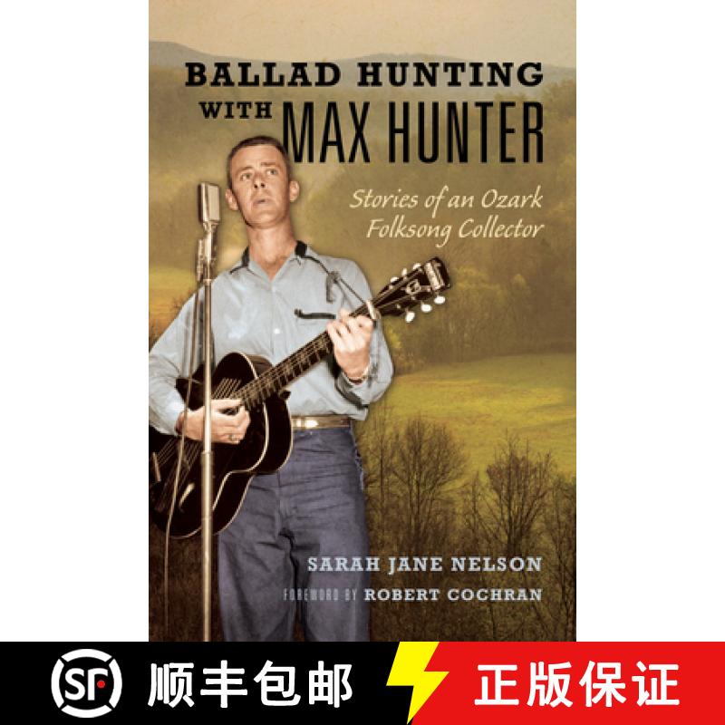 【3-4周达】Ballad Hunting with Max Hunter: Stories of an Ozark Folksong Collector [9780252086991]