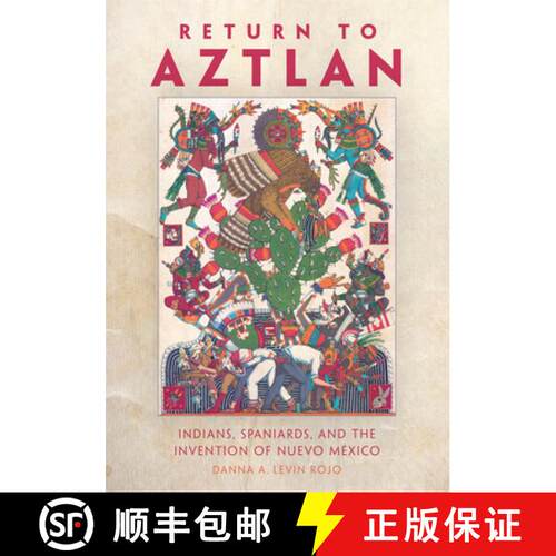预订 Return to Aztlan – Indians, Spaniards, and the Invention of Nuevo México [9780806190303]