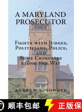 【3-4周达】A Maryland Prosecutor: Fights with Judges, Politicians, Police, and Some Criminals along t... [9781733649506]
